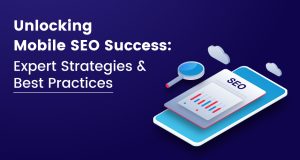 Unlocking Mobile SEO Success: Expert Strategies & Best Practices for 2024​