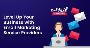 Level Up Your Business with Email Marketing Service Providers